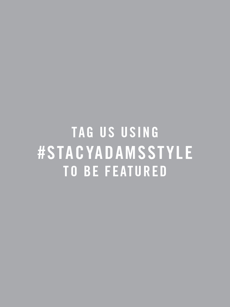 Tag us using #StacyAdamsStyle to be featured!