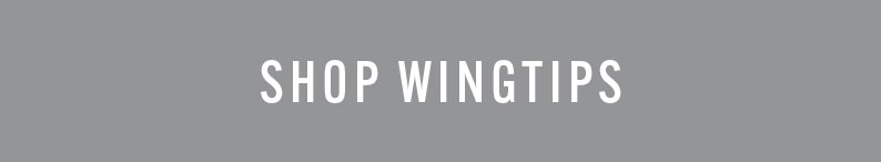 Shop the wingtips category.